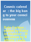 Cosmic calendar  : the big bang to your consciousness