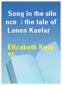 Song in the silence  : the tale of Lanen Kaelar