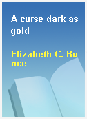 A curse dark as gold