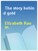 The story behind gold