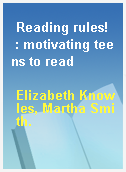 Reading rules!  : motivating teens to read