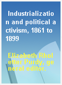 Industrialization and political activism, 1861 to 1899