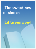 The sword never sleeps
