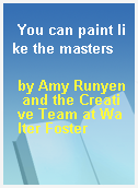 You can paint like the masters