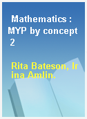 Mathematics : MYP by concept 2