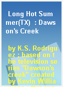 Long Hot Summer(TX)  : Dawson