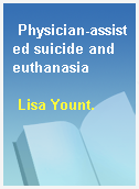 Physician-assisted suicide and euthanasia