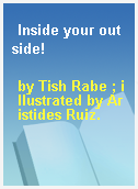 Inside your outside!