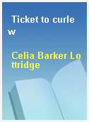 Ticket to curlew