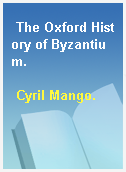 The Oxford History of Byzantium.