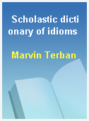 Scholastic dictionary of idioms