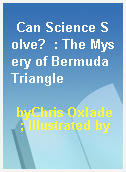 Can Science Solve?  : The Mysery of Bermuda Triangle