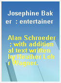 Josephine Baker  : entertainer