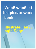 Woof! woof!  : first picture word book