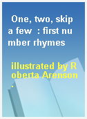 One, two, skip a few  : first number rhymes