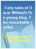 Fairy tales of Oscar Wilde(2):The young king. The remarkable rocket