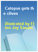Catopus gets the clives