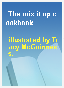 The mix-it-up cookbook