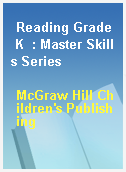 Reading Grade K  : Master Skills Series