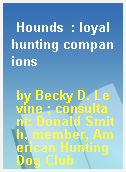 Hounds  : loyal hunting companions