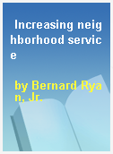 Increasing neighborhood service