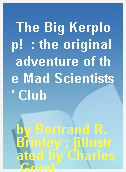 The Big Kerplop!  : the original adventure of the Mad Scientists