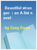 Beautiful stranger  : an A-list novel