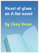 Heart of glass  : an A-list novel