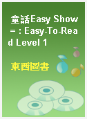 童話Easy Show = : Easy-To-Read Level 1