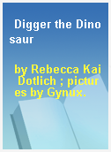 Digger the Dinosaur