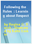 Following the Rules  : Learning about Respect