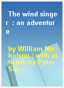 The wind singer  : an adventure