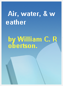 Air, water, & weather