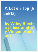 A Lot on Top (book12)