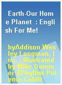 Earth-Our Home Planet  : English For Me!