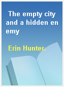 The empty city and a hidden enemy