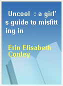 Uncool  : a girl