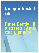Dumper truck dash!