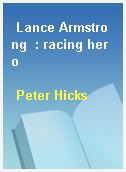 Lance Armstrong  : racing hero