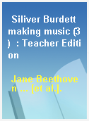 Siliver Burdett making music (3)  : Teacher Edition