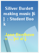 Siliver Burdett making music [6]  : Student Book