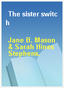 The sister switch