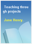 Teaching through projects