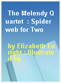 The Melendy Quartet  : Spiderweb for Two