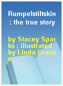 Rumpelstiltskin  : the true story