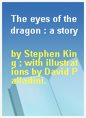 The eyes of the dragon : a story