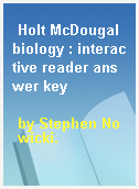 Holt McDougal biology : interactive reader answer key