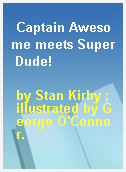 Captain Awesome meets Super Dude!