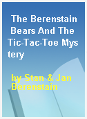 The Berenstain Bears And The Tic-Tac-Toe Mystery