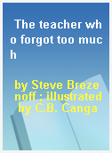 The teacher who forgot too much
